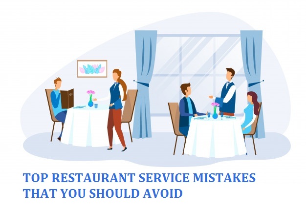 Top Restaurant Service Mistakes That You Should Avoid.